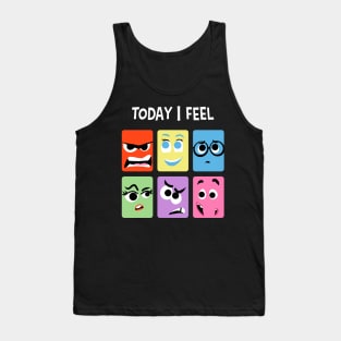 Today I Feel Tank Top